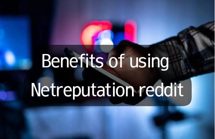 Benefits of Using NetReputation Reddit