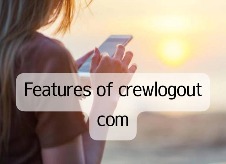Key Features of Crewlogout.com