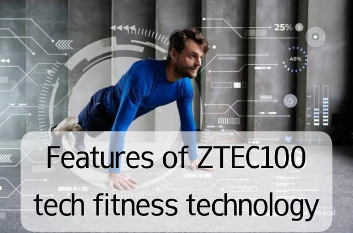 Features of ZTEC100 Tech Fitness Technology