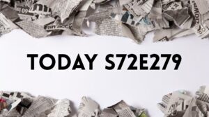 Today S72E279 Breakdown – What You Missed Is Big